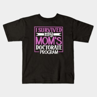 I survived my mom's doctorate program Kids T-Shirt